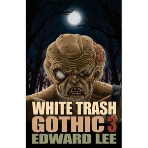 White Trash Gothic 3 -- Edward Lee